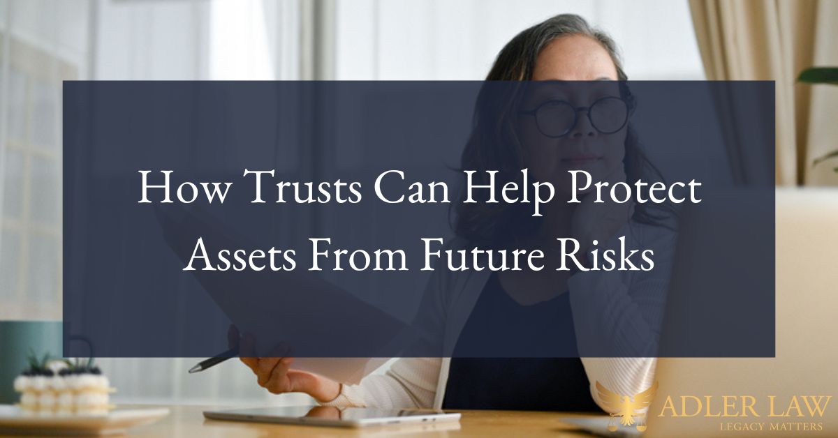 How Trusts Can Help Protect Assets From Future Risks